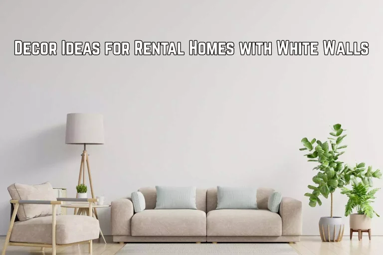 Decor Ideas for Rental Homes with White Walls