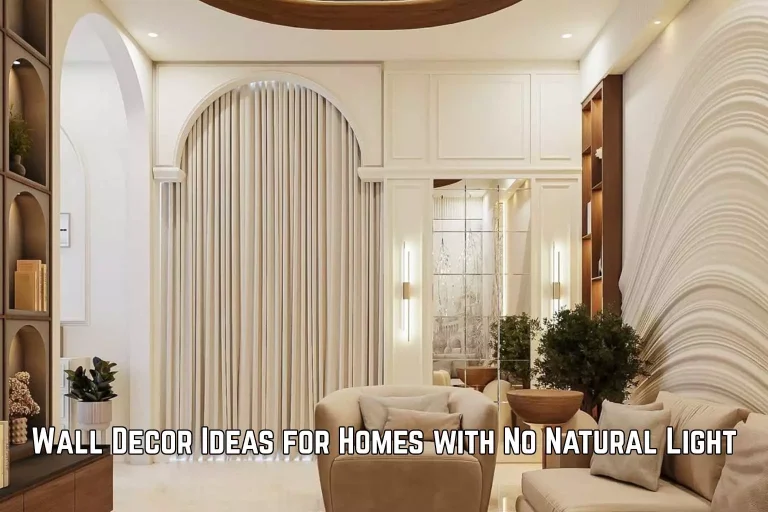 Wall Decor Ideas for Homes with No Natural Light